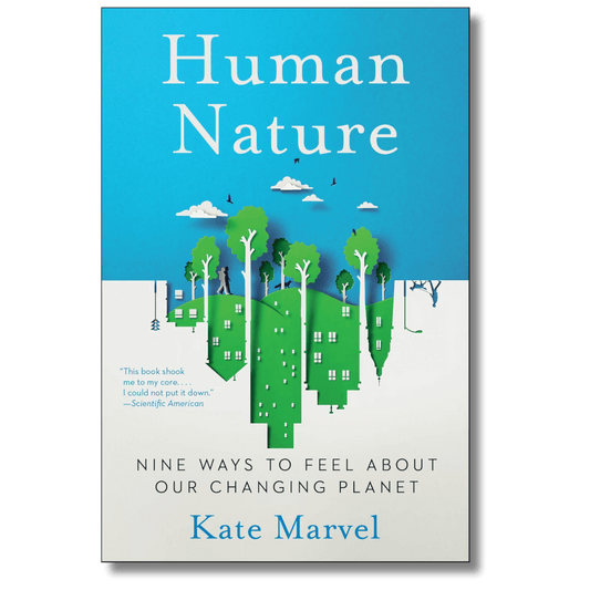 Human Nature: Nine Ways to Feel About Our Changing Planet