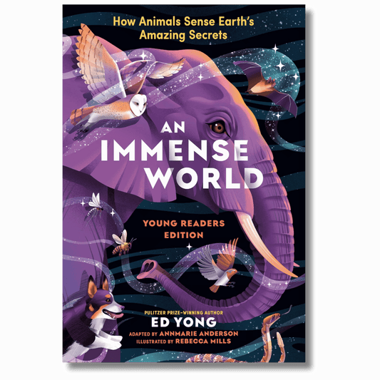 An Immense World (Young Readers Edition): How Animals Sense Earth's Amazing Secrets