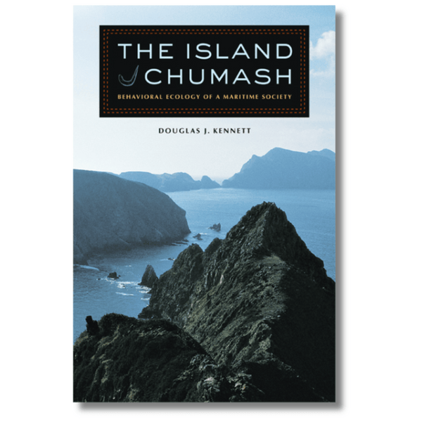 The Island Chumash: Behavioral Ecology of a Maritime Society