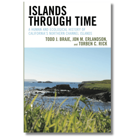 Islands Through Time: A Human and Ecological History of California's Northern Channel Islands