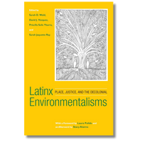 Latinx Environmentalisms: Place, Justice, and the Decolonial