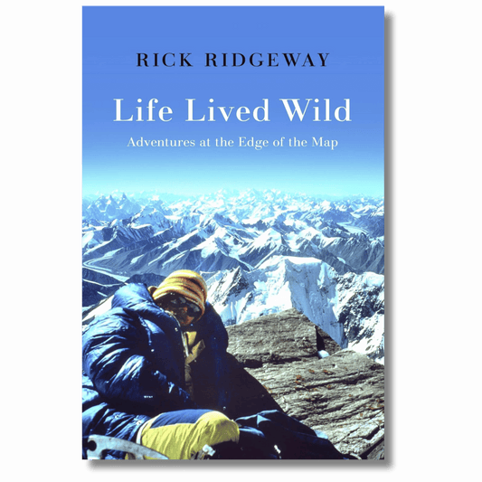Life Lived Wild: Adventures at the Edge of the Map