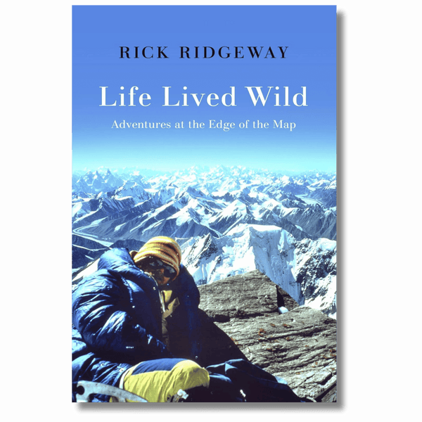 Life Lived Wild: Adventures at the Edge of the Map