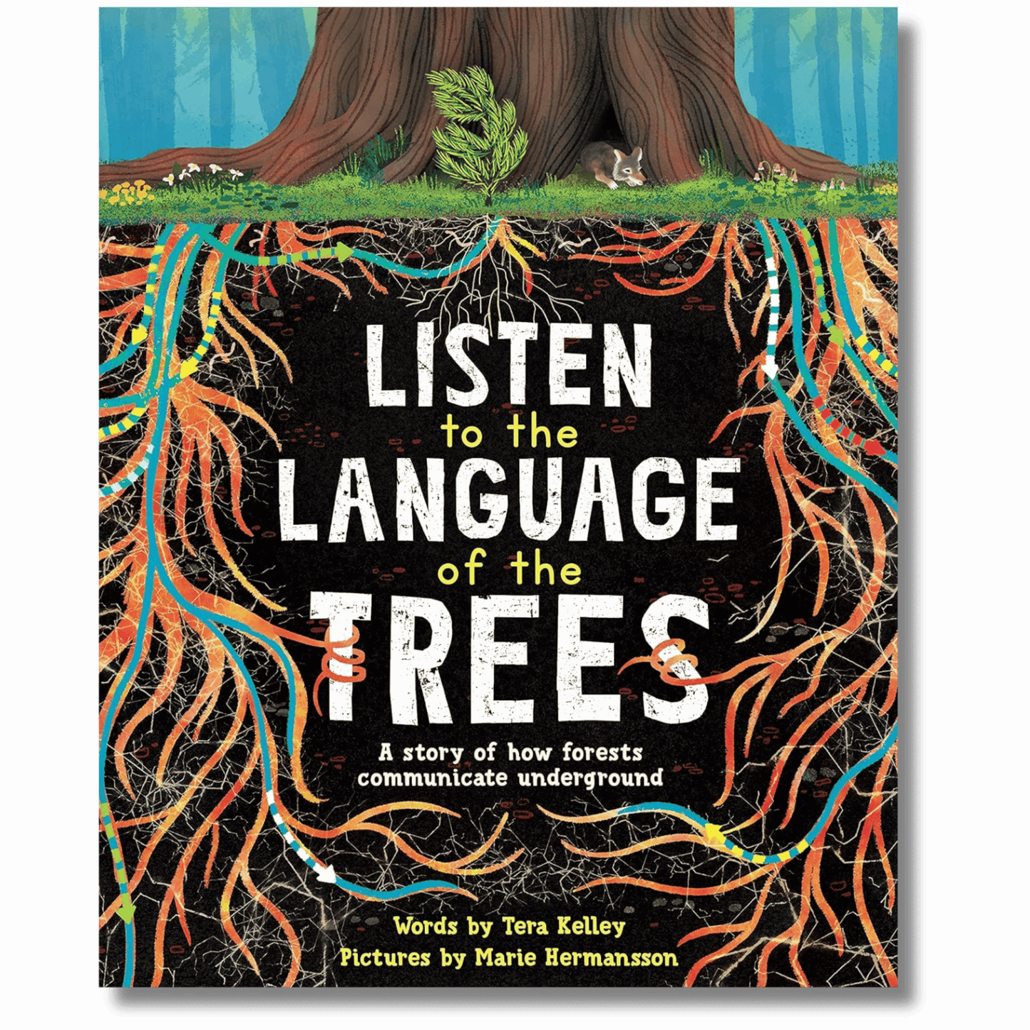 Listen to the Language of the Trees: A Story of How Forests Communicate Underground