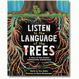 Listen to the Language of the Trees: A Story of How Forests Communicate Underground
