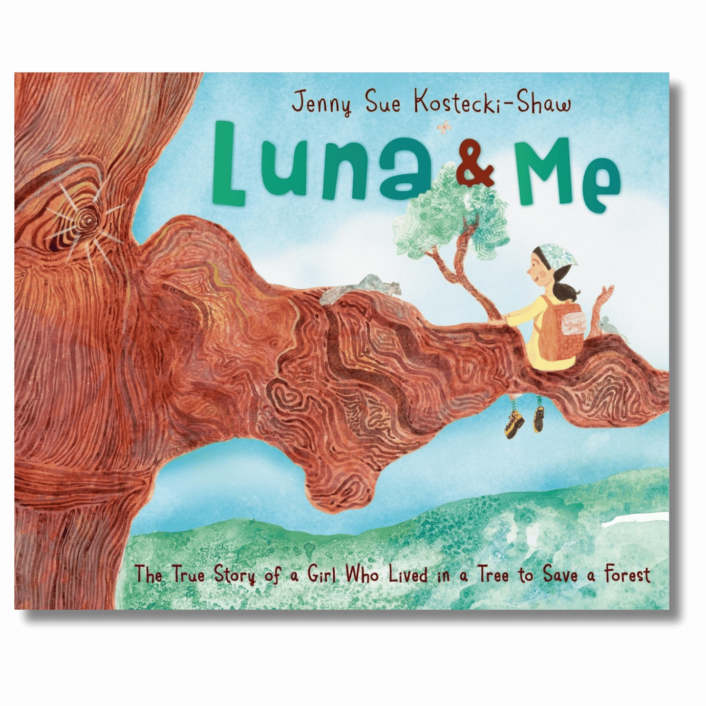 Luna & Me: The True Story of a Girl Who Lived in a Tree to Save a Forest