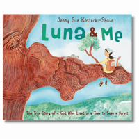 Luna & Me: The True Story of a Girl Who Lived in a Tree to Save a Forest
