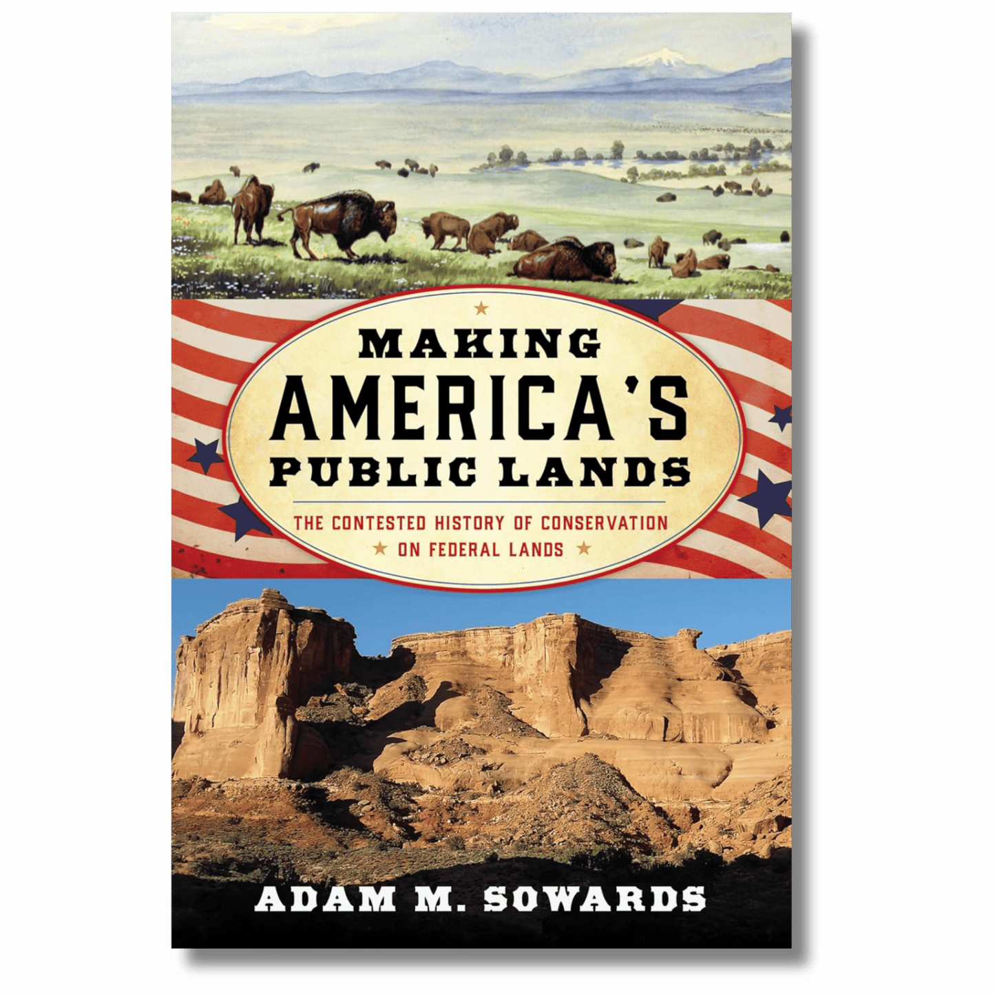 Making America's Public Lands: The Contested History of Conservation on Federal Lands