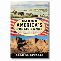 Making America's Public Lands: The Contested History of Conservation on Federal Lands
