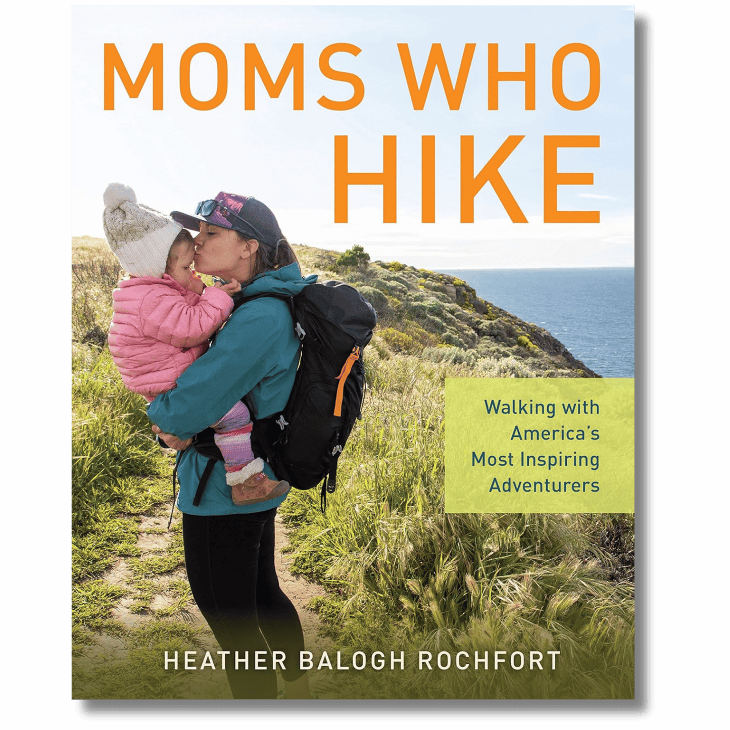 Moms Who Hike: Walking with America's Most Inspiring Adventurers