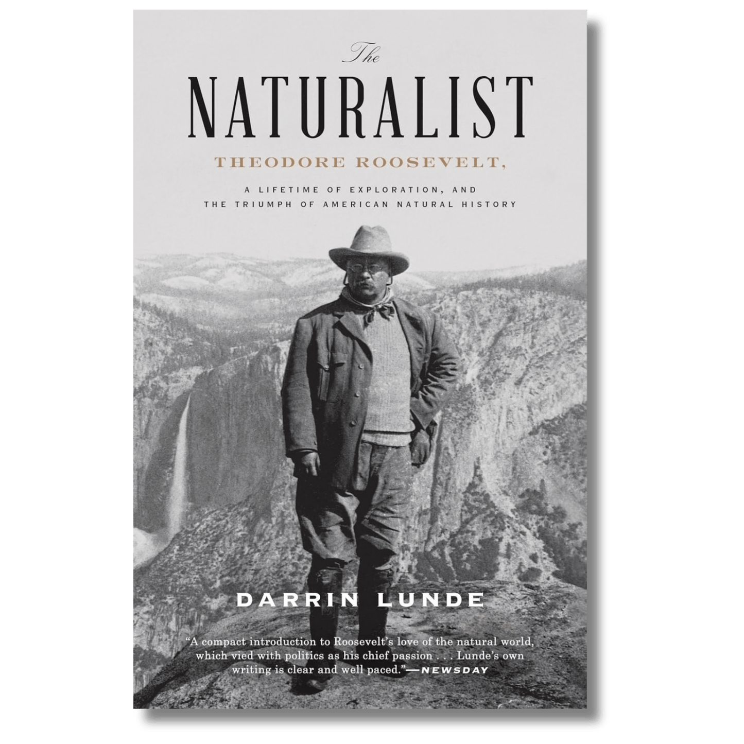 The Naturalist: Theodore Roosevelt, A Lifetime of Exploration, and the Triumph of American Natural History