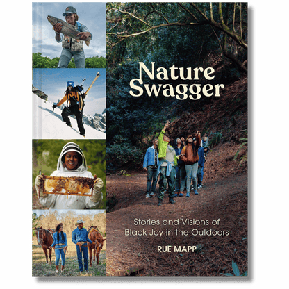 Nature Swagger: Stories and Visions of Black Joy in the Outdoors