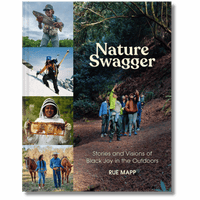 Nature Swagger: Stories and Visions of Black Joy in the Outdoors