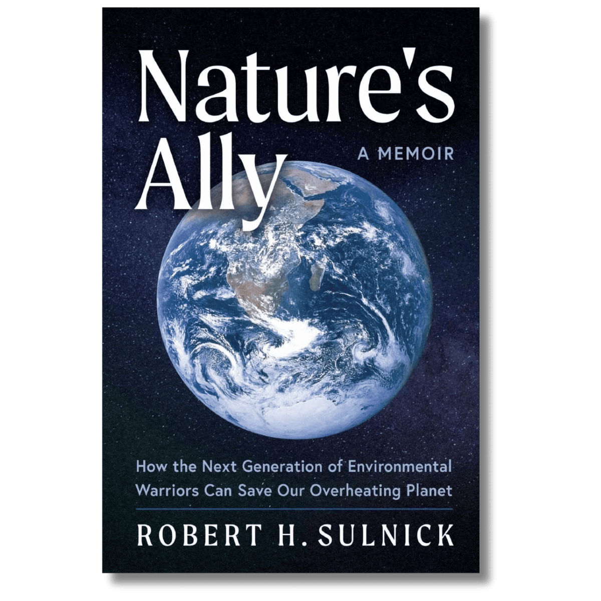 Nature's Ally: A Memoir, How the Next Generation of Environmental Warriors Can Save Our Overheating Planet (Local Author)