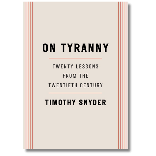 On Tyranny: Twenty Lessons from the Twentieth Century