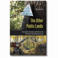 The Other Public Lands: Preservation, Extraction, and Politics on the Fifty States' Natural Resource Lands