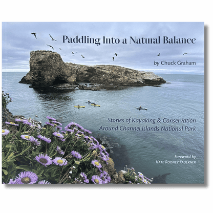 Paddling Into a Natural Balance: Stories of Kayaking & Conservation Around Channel Islands National Park