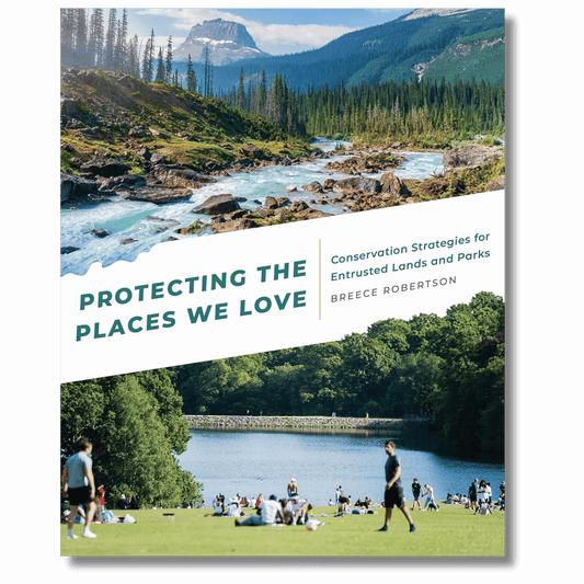 Protecting the Places We Love: Conservation Strategies for Entrusted Lands and Parks