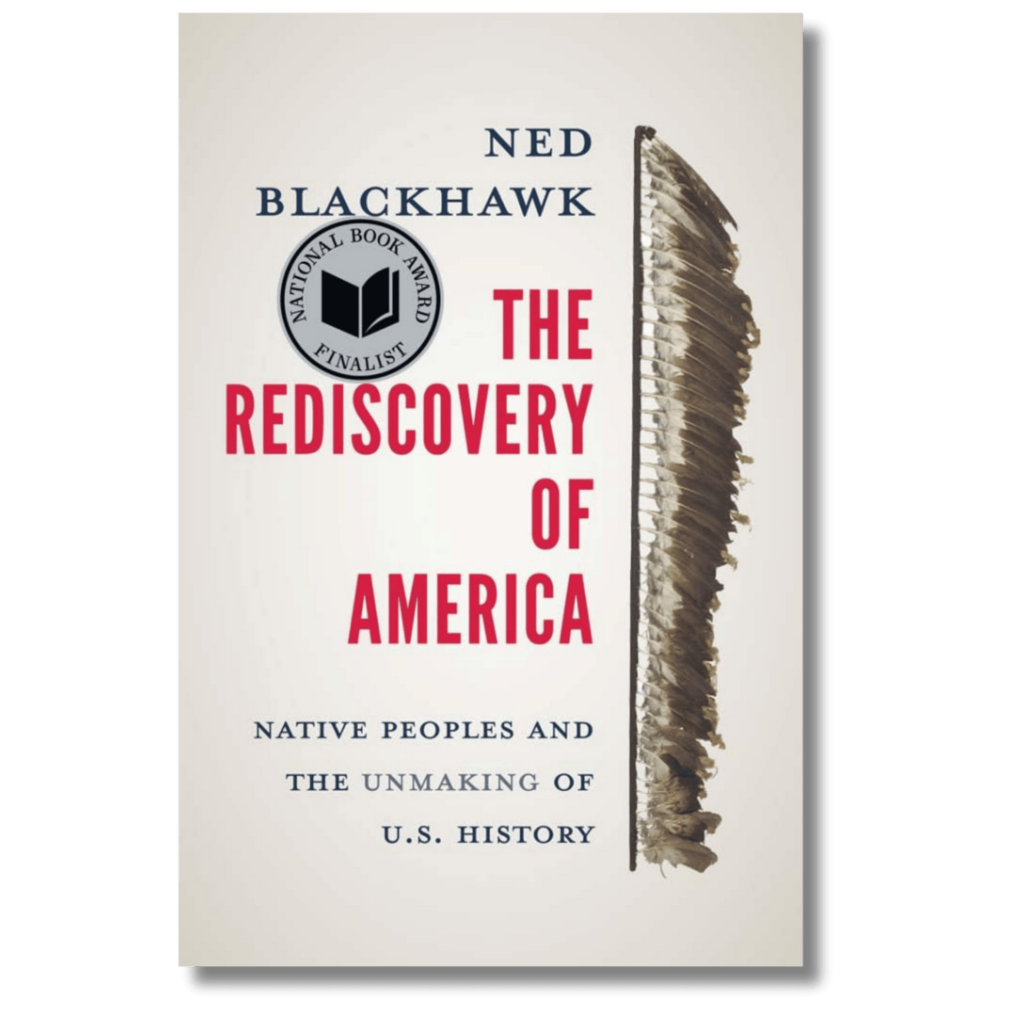 The Rediscovery of America: Native Peoples and the Unmaking of U.S. History