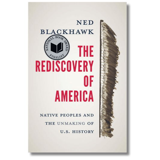 The Rediscovery of America: Native Peoples and the Unmaking of U.S. History