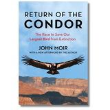 Return of the Condor: The Race to Save Our Largest Bird from Extinction