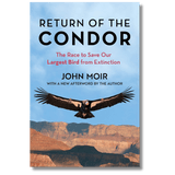 Return of the Condor: The Race to Save Our Largest Bird from Extinction