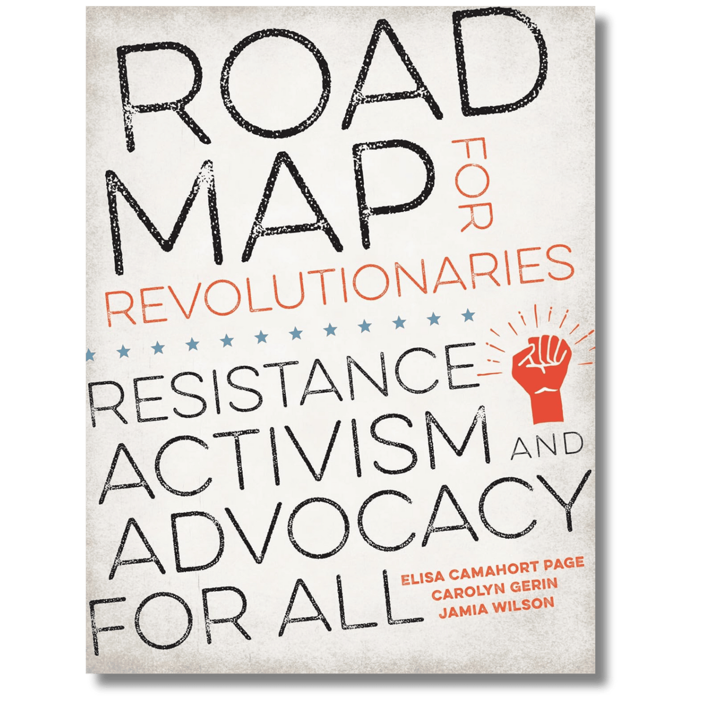 Road Map for Revolutionaries: Resistance, Activism, and Advocacy for All