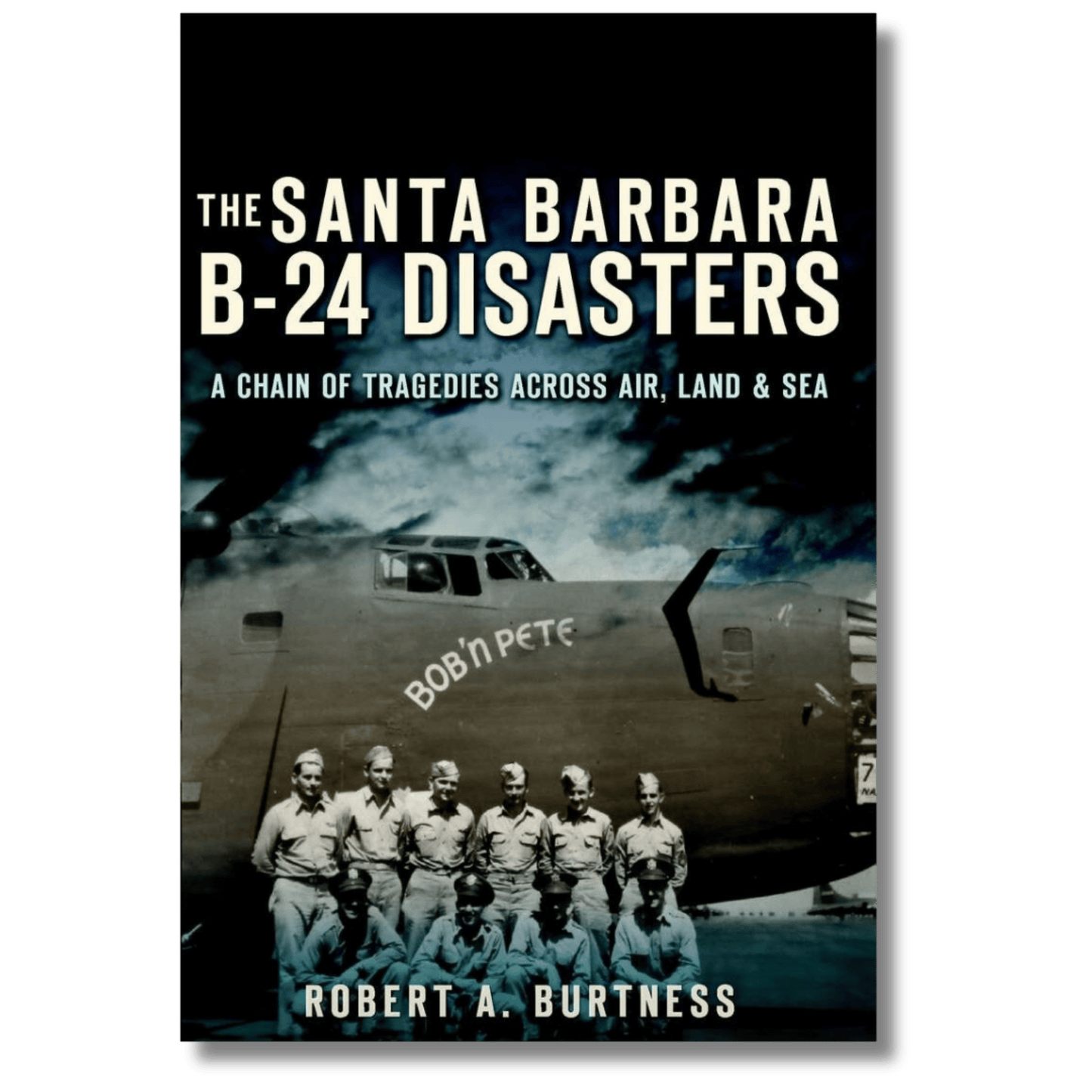 The Santa Barbara B-24 Disasters: A Chain of Tragedies Across Air, Land & Sea