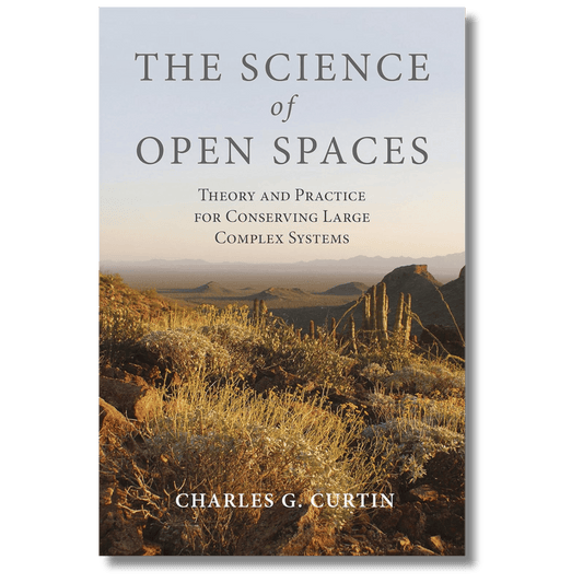 The Science of Open Spaces: Theory and Practice for Conserving Large, Complex Systems