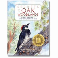 Secrets of the Oak Woodlands: Plants and Animals among California’s Oaks