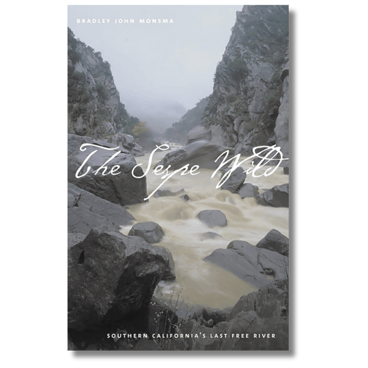The Sespe Wild: Southern California's Last Free River