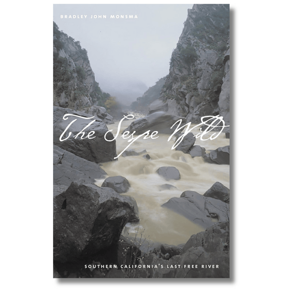 The Sespe Wild: Southern California's Last Free River