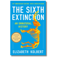 The Sixth Extinction: An Unnatural History (10th Anniversary Edition)