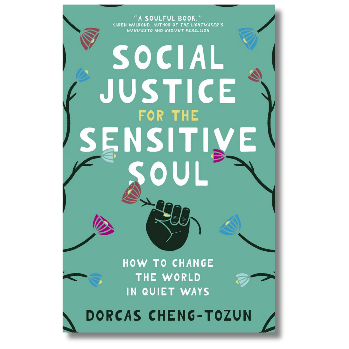 Social Justice for the Sensitive Soul: How to Change the World in Quiet Ways