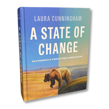 A State of Change: California's Forgotten Landscapes (Revised and Updated)