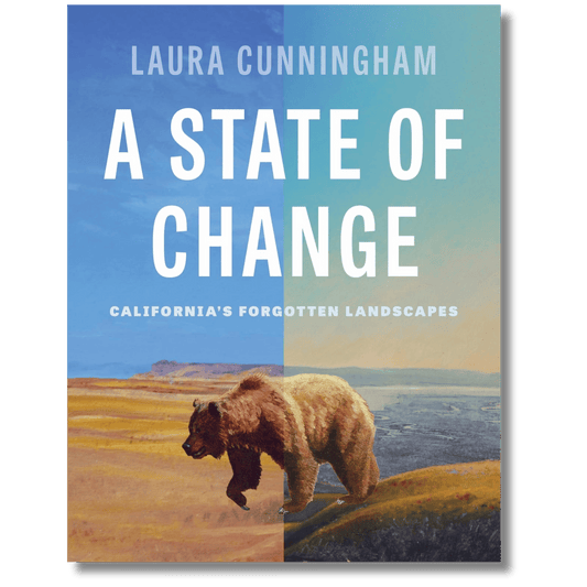 A State of Change: California's Forgotten Landscapes (Revised and Updated)