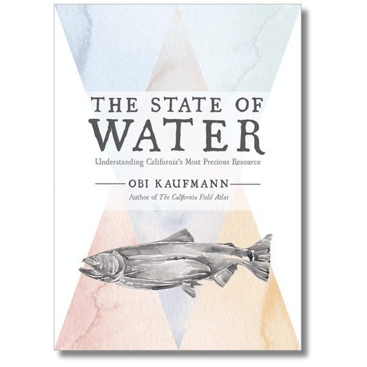 The State of Water: Understanding California's Most Precious Resource
