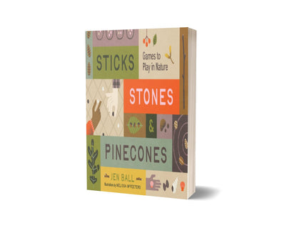 Sticks, Stones & Pinecones: Games to Play in Nature