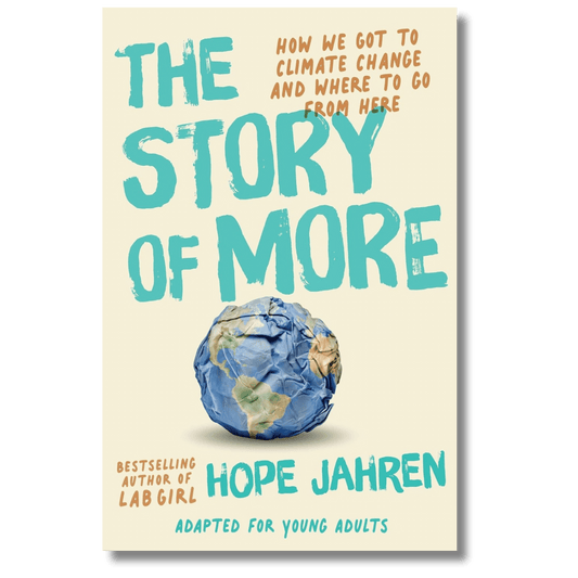 The Story of More (Adapted for Young Adults): How We Got to Climate Change and Where to Go from Here