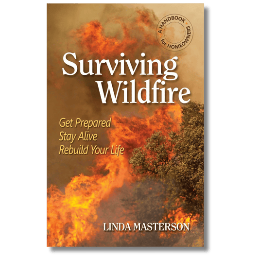 Surviving Wildfire: Get Prepared, Stay Alive, Rebuild Your Life