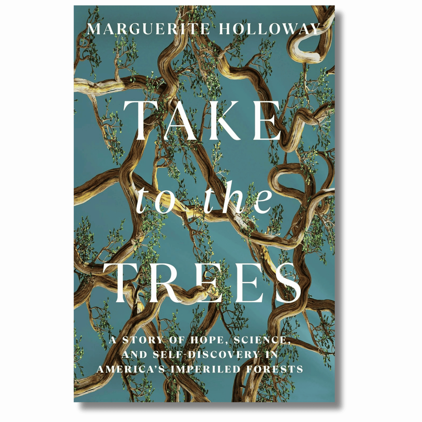 Take to the Trees: A Story of Hope, Science, and Self-Discovery in America's Imperiled Forests