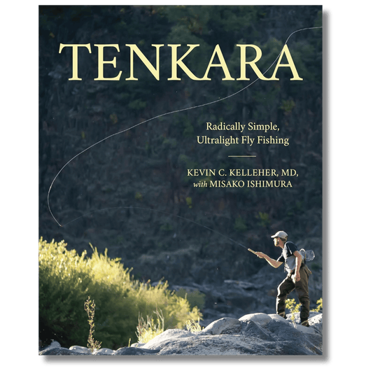 Tenkara: Radically Simple, Ultralight Fly Fishing
