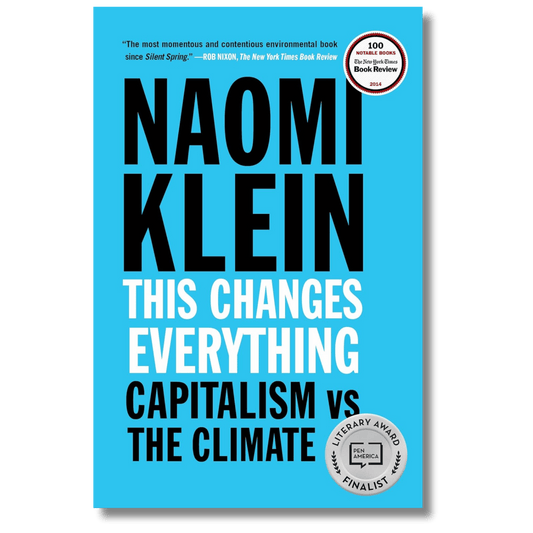 This Changes Everything: Capitalism vs. The Climate