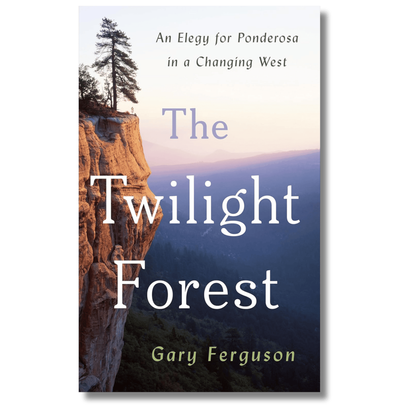 The Twilight Forest: An Elegy for Ponderosa in a Changing West