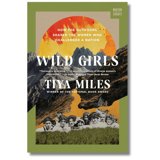 Wild Girls: How the Outdoors Shaped the Women Who Challenged a Nation