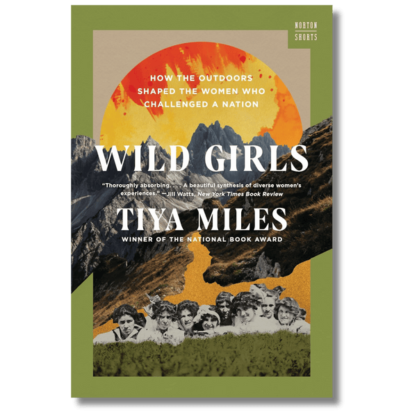 Wild Girls: How the Outdoors Shaped the Women Who Challenged a Nation