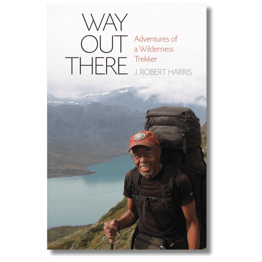 Way Out There: Adventures of a Wilderness Trekker