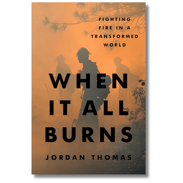When It All Burns: Fighting Fire in a Transformed World