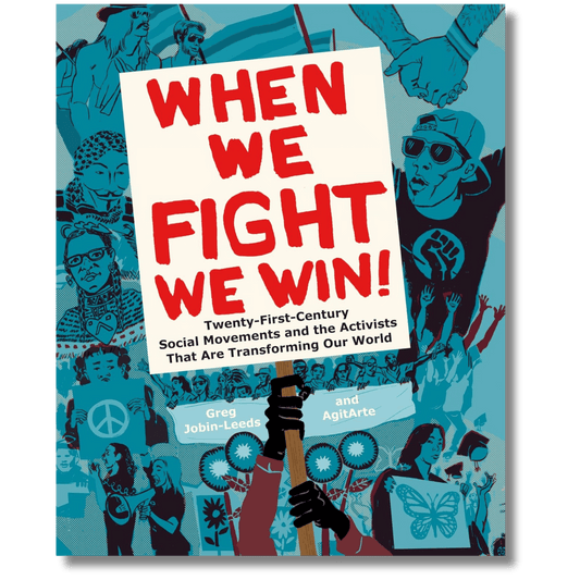 When We Fight, We Win: Twenty-First-Century Social Movements and the Activists That Are Transforming Our World