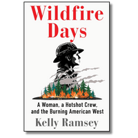 Wildfire Days: A Woman, a Hotshot Crew, and the Burning American West